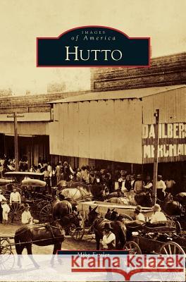 Hutto Mike Fowler 9781531651879 Arcadia Publishing Library Editions