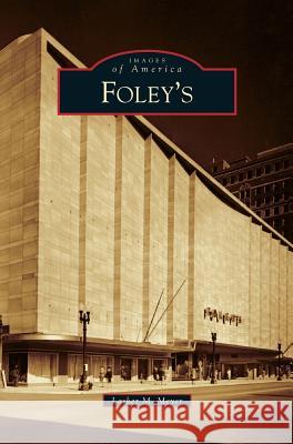 Foley's Lasker M Meyer 9781531652319 Arcadia Publishing Library Editions