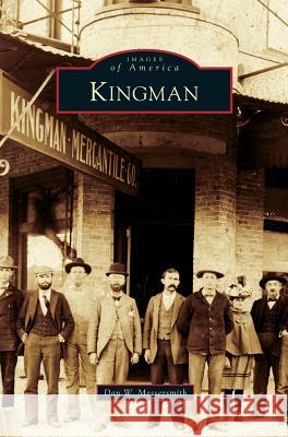 Kingman Dan W Messersmith 9781531652333 Arcadia Publishing Library Editions