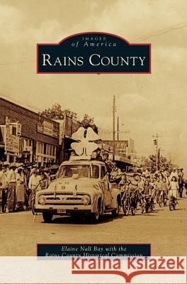 Rains County Elaine Nall Bay, Rains County Historical Commission 9781531652869