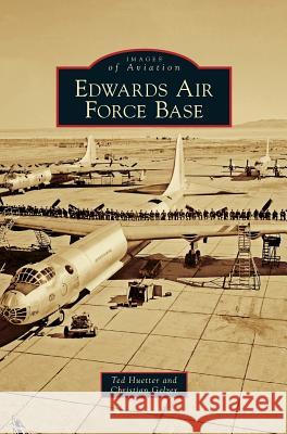 Edwards Air Force Base Ted Huetter, Christian Gelzer 9781531653460