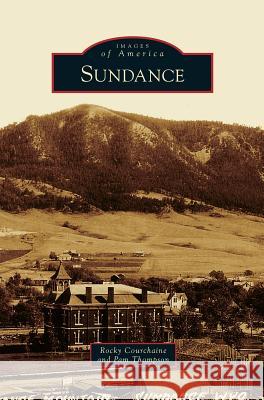 Sundance Rocky Courchaine, Pam Thompson 9781531653651 Arcadia Publishing Library Editions