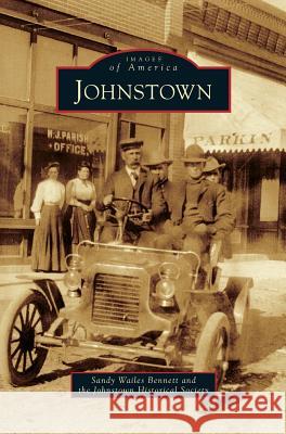 Johnstown Sandy Wailes Bennett, Johnstown Historical Society 9781531653743