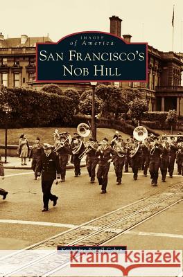 San Francisco's Nob Hill Katherine Powell Cohen 9781531653804