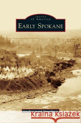 Early Spokane Don Popejoy Penny Hutten 9781531653927 Arcadia Library Editions