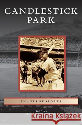 Candlestick Park Ted Atlas, Mark Purdy 9781531654047