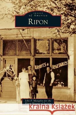 Ripon John P. Mangelos Ripon Historical Society 9781531654092 Arcadia Library Editions