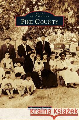 Pike County Rachel McDaniel 9781531654726 Arcadia Publishing Library Editions
