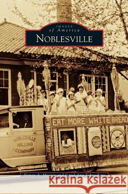 Noblesville Nancy A Massey, Carol Ann Schweikert 9781531654931 Arcadia Publishing Library Editions