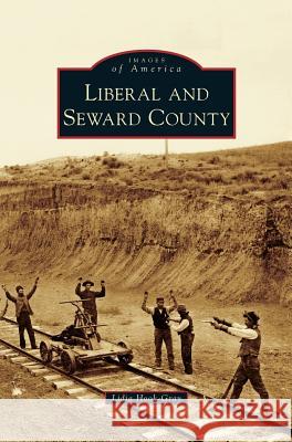 Liberal and Seward County Lidia Hook-Gray 9781531654962 Arcadia Publishing Library Editions