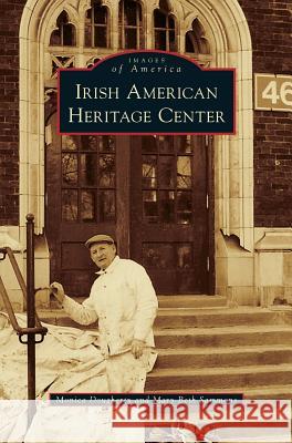 Irish American Heritage Center Monica Dougherty, Mary Beth Sammons 9781531655044