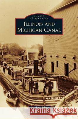 Illinois and Michigan Canal David A Belden 9781531655129
