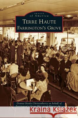 Terre Haute: Farrington's Grove Donna Gisolo Christenberry 9781531655327 Arcadia Publishing Library Editions