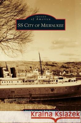 SS City of Milwaukee Art Chavez, Bob Strauss 9781531655334 Arcadia Publishing Library Editions