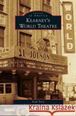 Kearney's World Theater Keith Terry, Jon Bokenkamp 9781531655365 Arcadia Publishing Library Editions