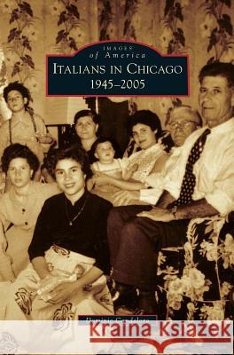 Italians in Chicago, 1945-2005 Dominic Candeloro 9781531655655 Arcadia Library Editions