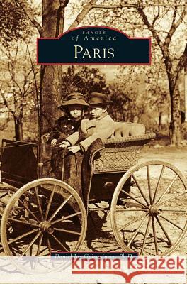 Paris Daniel Jay Grimminger 9781531655891 Arcadia Publishing Library Editions