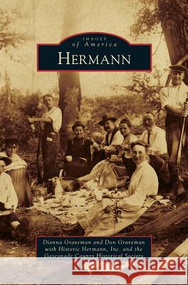 Hermann Dianna Graveman, Don Graveman, Historic Hermann Inc 9781531655945 Arcadia Publishing Library Editions