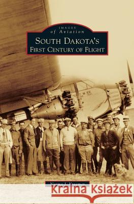 South Dakota's First Century of Flight Norma J Kraemer 9781531656119 Arcadia Publishing Library Editions