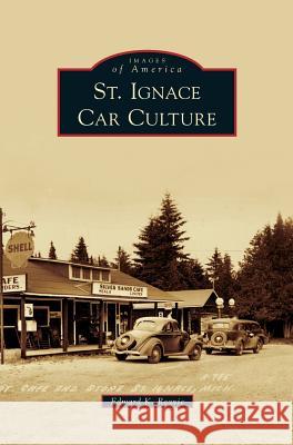 St. Ignace Car Culture Edward K Reavie 9781531656232 Arcadia Publishing Library Editions