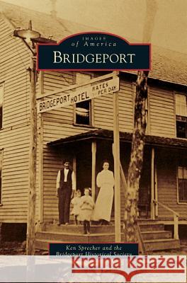 Bridgeport Ken Sprecher, Bridgeport Historical Society 9781531656416