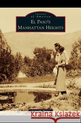 El Paso's Manhattan Heights Craig M Peters 9781531656560 Arcadia Publishing Library Editions