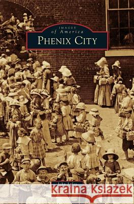 Phenix City John Lyles 9781531657284 Arcadia Publishing Library Editions