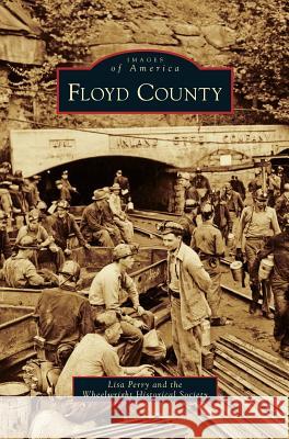 Floyd County Lisa Perry Wheelwright Historical Society 9781531657307 Arcadia Library Editions