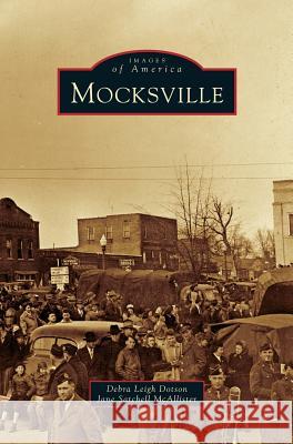 Mocksville Debra Leigh Dotson, Jane Satchell McAllister 9781531657994 Arcadia Publishing Library Editions