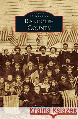 Randolph County L McKay Whatley 9781531658014 Arcadia Publishing Library Editions