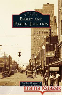 Ensley and Tuxedo Junction David B Fleming, Mary Allison Haynie 9781531658069