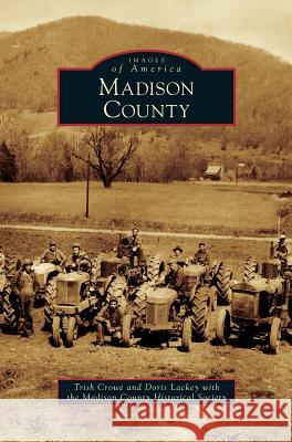 Madison County Trish Crowe, Doris Lackey, Madison County Historical Society 9781531658373