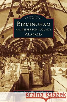 Birmingham and Jefferson County Alabama Jefferson County Historical Commission   Birmingham Public Libraries              Bessemer Hall of History 9781531658472
