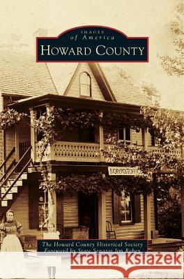Howard County Jim State Senator Robey, The Howard County Historical Society 9781531658793 Arcadia Publishing Library Editions