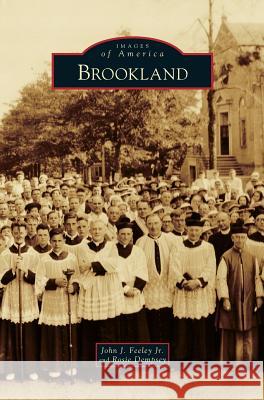 Brookland John J Feeley, Jr, Rosie Dempsey 9781531658878 Arcadia Publishing Library Editions