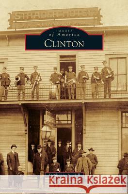 Clinton Stephanie A Hill 9781531659103 Arcadia Publishing Library Editions