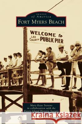 Fort Myers Beach Mary Kaye Stevens Estero Island Historic Society 9781531659127 Arcadia Library Editions