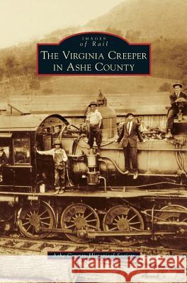 Virginia Creeper in Ashe County Ashe County Historical Society 9781531659141 Arcadia Library Editions