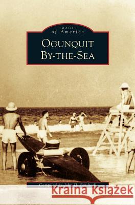 Ogunquit By-The-Sea John D Bardwell 9781531659288 Arcadia Publishing Library Editions