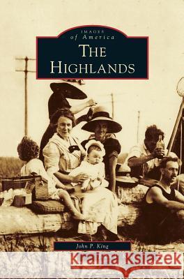 Highlands John P King 9781531659363 Arcadia Publishing Library Editions