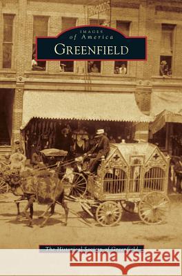Greenfield The Historical Society of Greenfield 9781531659653 Arcadia Publishing Library Editions