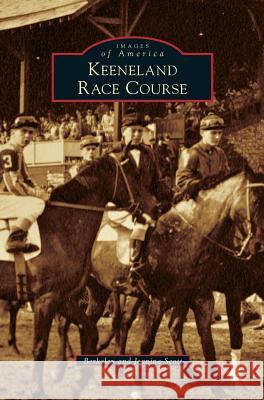 Keeneland Race Course Berkeley Scott Jeanine Berkeley Jeanine Scott 9781531659660