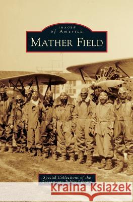 Mather Field Special Collections of the Sacramento Pu 9781531659684