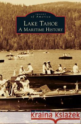 Lake Tahoe: A Maritime History Peter Goin 9781531659905