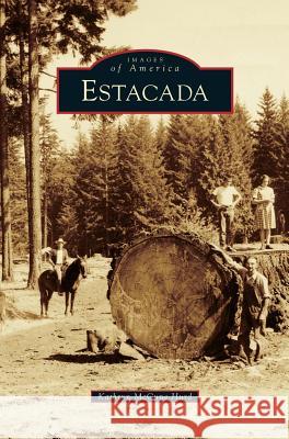 Estacada Kathryn McCune Hurd 9781531659912 Arcadia Publishing Library Editions