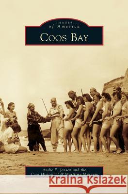 Coos Bay Andie E. Jensen Coos Historical and Maritime Museum 9781531659936