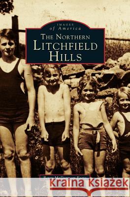 Northern Litchfield Hills Betsy McDermott Fecto 9781531660024 Arcadia Publishing Library Editions