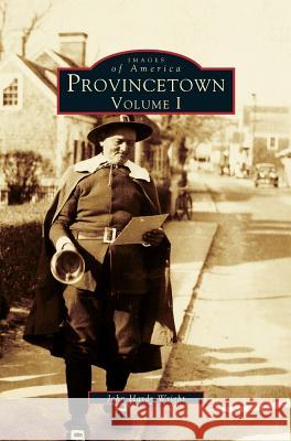 Provincetown Volume I John Hardy Wright 9781531660154