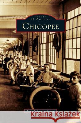 Chicopee Michele Plourde-Barker 9781531660512 Arcadia Publishing Library Editions