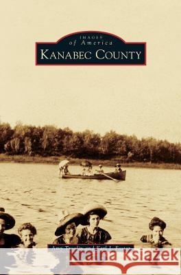 Kanabec County Amy Troolin, Earl J Foster 9781531660970 Arcadia Publishing Library Editions